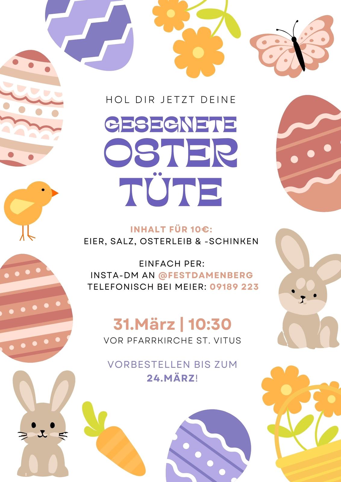 Plakat zur Osteraktion: Hol dir jetzt deine gesegnete Oster-Tüte - Inhalt für 10 €: Eier, Salz, Osterleib & - schinken. Einfach per: Insta-DM an @festdamenberg, telefonisch bei Meier: 09189 223. 31. März 10:30 vor Pfarrkirsche St. Vitus. Vorbestellen bis zum 24. März!