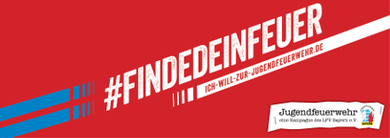Imagekampagne des LFV Bayern 2017/2018: #findedeinfeuer Imagekampagne des LFV Bayern 2017/2018: #findedeinfeuer